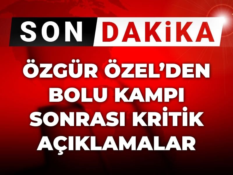 son dakika ozgur ozelden chp bolu kampi sonrasi kritik aciklamalar qbgvU9eL