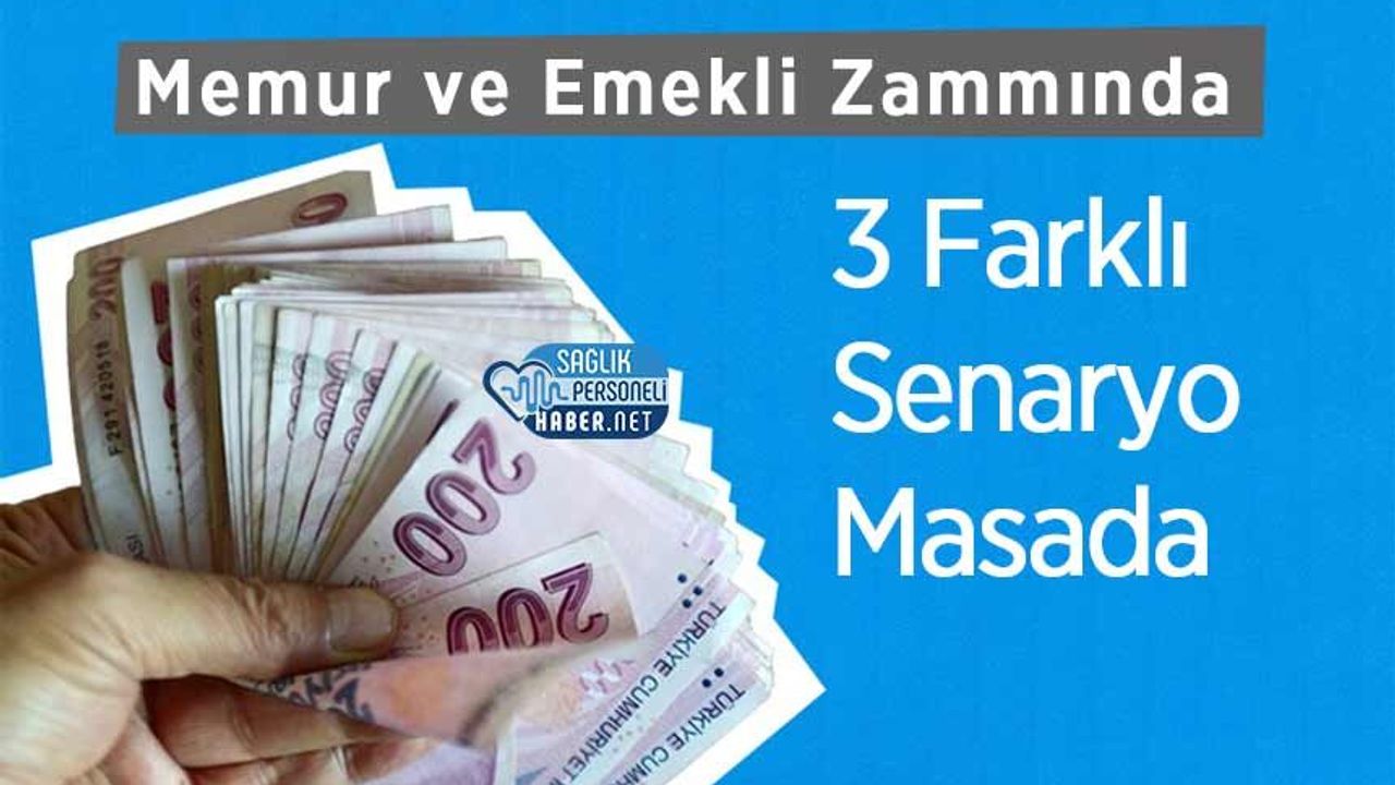 Memur ve Emekli Zammı İçin Üç Farklı Senaryo Değerlendiriliyor
